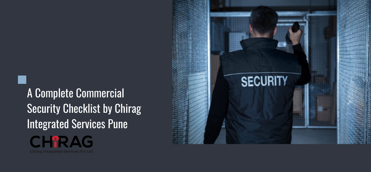 A Complete Commercial Security Checklist by Chirag Integrated Services Pune
